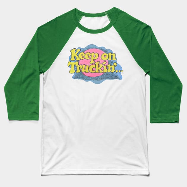 Keep On Truckin' ..... Faded Design Baseball T-Shirt by DankFutura